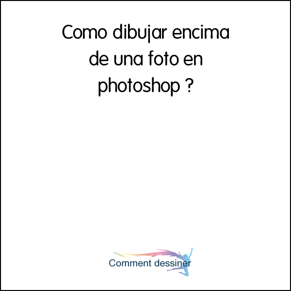 Como dibujar encima de una foto en photoshop